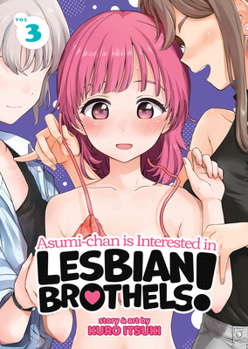 Asumi-chan is Interested in Lesbian Brothels! Vol. 3 - Book #3 of the Asumi-chan is Interested in Lesbian Brothels!