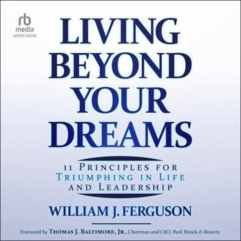 MP3 CD Living Beyond Your Dreams: 11 Principles for Triumphing in Life and Leadership Book
