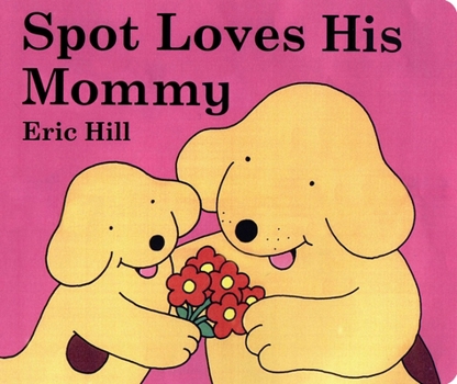 Spot Loves His Mum (Spot the Dog) - Book  of the Spot the Dog