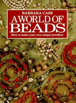 Hardcover World of Beads: How to Make Your Own Unique Jewellery Book