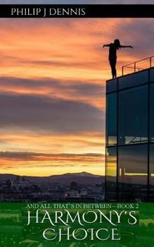 Harmony's Choice - Book #2 of the And All That's In Between