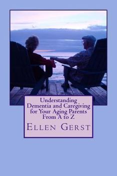 Paperback Understanding Dementia and Caregiving for Your Aging Parents From A to Z Book
