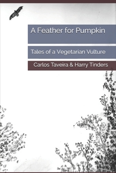 Paperback A Feather for Pumpkin: Tales of a Vegetarian Vulture Book