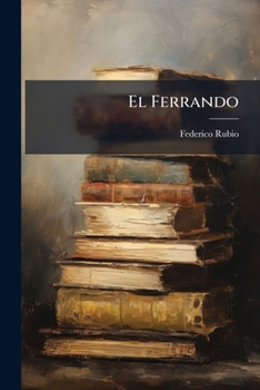 Paperback El Ferrando: Contestacion Á La Crítica De Dicho Señor Al Libro Chico [Spanish] Book