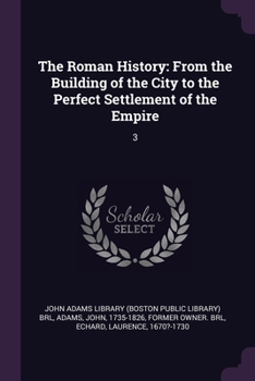 Paperback The Roman History: From the Building of the City to the Perfect Settlement of the Empire: 3 Book