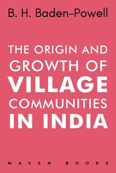 Paperback The Origin and Growth of VILLAGE COMMUNITIES IN INDIA Book