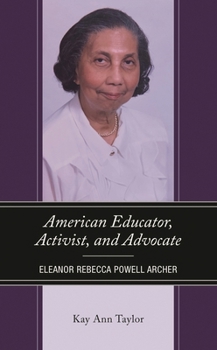 American Educator, Activist, and Advocate: Eleanor Rebecca Powell Archer (Critical Africana Studies)