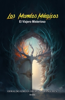 Los Mundos Mágicos: El Viajero Misterioso (Spanish Edition)