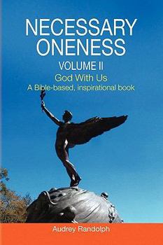 Paperback Necessary Oneness Volume II: Volume II God With Us A Bible-based, inspirational book