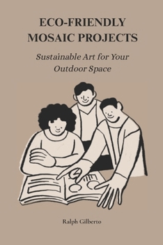 Paperback Eco=friendly Mosaic Projects: Sustainable Art for Your Outdoor Space Book