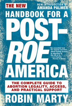 Paperback New Handbook for a Post-Roe America: The Complete Guide to Abortion Legality, Access, and Practical Support Book