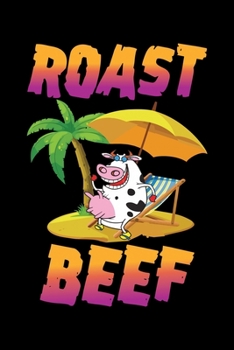 ROAST BEEF: A   Journal, Notepad, or Diary to write down your thoughts. - 120 Page - 6x9 -   College Ruled Journal - Writing Book, Personal Writing Space, Doodle, Note,   Sketchpad