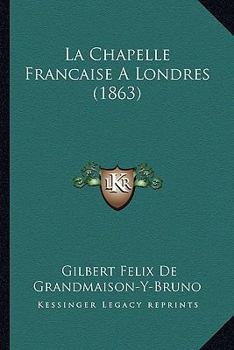 Paperback La Chapelle Francaise A Londres (1863) [French] Book