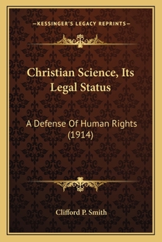 Paperback Christian Science, Its Legal Status: A Defense Of Human Rights (1914) Book