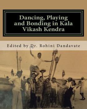 Paperback Dancing, Playing and Bonding in Kala Vikash Kendra Book