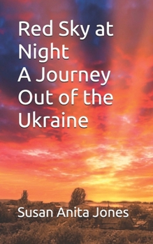Red Sky at Night A Journey Out of the Ukraine