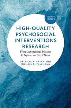 Hardcover High-Quality Psychosocial Interventions Research: From Conception to Piloting to Population Based Trials Book