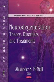 Hardcover Neurodegeneration: Theory, Disorders and Treatments Book