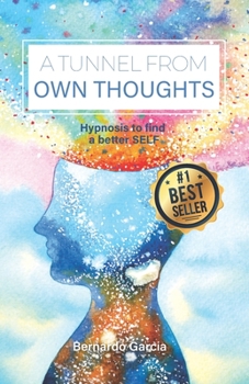 Paperback A tunnel from own thoughts: Hypnosis to find a better SELF Book