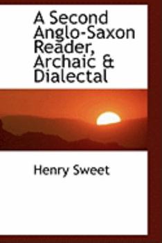Paperback A Second Anglo-Saxon Reader, Archaic & Dialectal Book