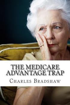 Paperback The Medicare Advantage Trap: Why I recommend Medicare Supplements Book