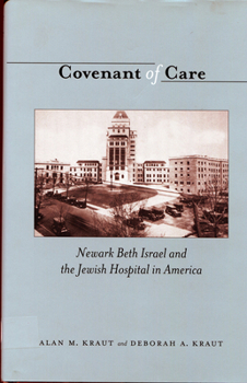 Hardcover Covenant of Care: Newark Beth Israel and the Jewish Hospital in America Book