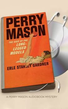 The Case of the Long-Legged Models - Book #56 of the Perry Mason