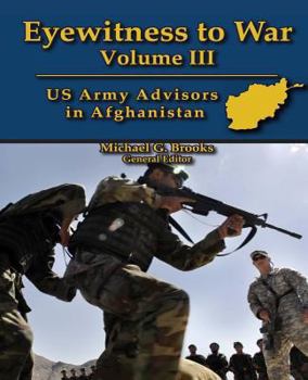 Paperback Eyewitness to War Volume III: US Army Advisors in Afghanistan: Oral History Series Book