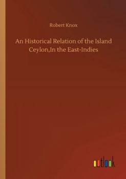 Paperback An Historical Relation of the Island Ceylon, In the East-Indies Book