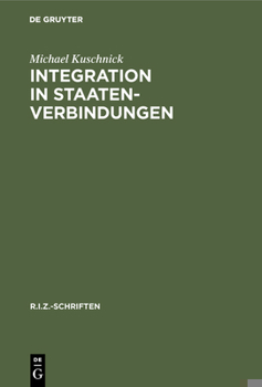 Hardcover Integration in Staatenverbindungen: Vom 19. Jahrhundert Bis Zur EU Nach Dem Vertrag Von Amsterdam [German] Book