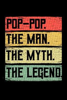 Paperback Pop-Pop The Man The Myth The Legend: Grandparents Notebook to Write in, 6x9, Lined, 120 Pages Journal Book