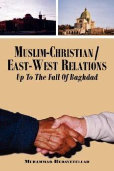 Paperback Muslim-Christian/East-West Relations Up To The Fall Of Baghdad Book
