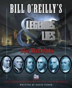 Hardcover Bill O'Reilly's Legends and Lies: The Patriots: The Patriots Book