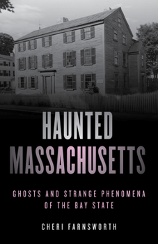 Paperback Haunted Massachusetts: Ghosts and Strange Phenomena of the Bay State Book