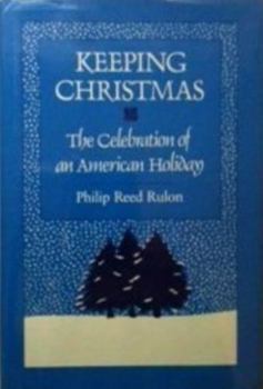 Hardcover Keeping Christmas: The Celebration of an American Holiday Book