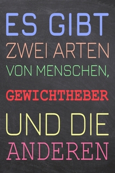 Es gibt zwei Arten von Menschen, Gewichtheber und die Anderen: Gewichtheber Punktraster Notizbuch, Notizheft oder Schreibheft | 110  Seiten | Büro ... Weihnachten oder Geburtstag (German Edition)