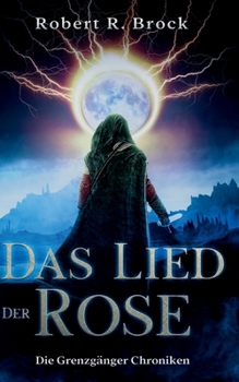 Paperback Die Grenzgänger Chroniken: Band 1: Das Lied der Rose [German] Book