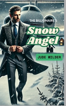 Paperback The Billionaire's Snow Angel: Billionaire Romance Novella Book
