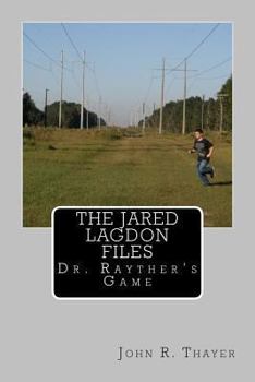 Paperback The Jared Lagdon Files: Dr. Rayther's Game: The Jared Lagdon Files: Dr. Rayther's Game Book