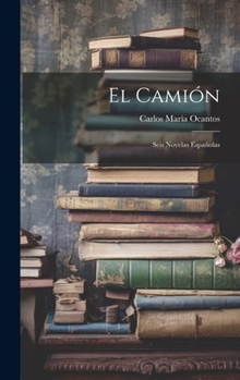 Hardcover El Camión: Seis Novelas Españolas [Spanish] Book
