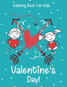 Valentine’s Day coloring book for kids: A Fun Valentine's Day Coloring Book (Hearts, Animals, Flowers, Trees, Valentine's Day and More Cute Designs)