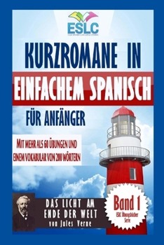 Paperback Kurzromane in Einfachem Spanisch für Anfänger: "Das Licht am Ende Der Welt" von Jules Verne [German] Book