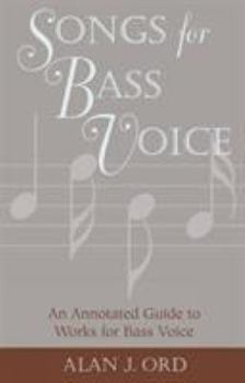 Hardcover Songs for Bass Voice: An Annotated Guide to Works for Bass Voice Book