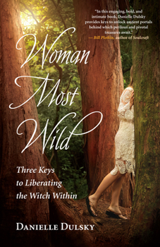 Paperback Woman Most Wild: Three Keys to Liberating the Witch Within Book