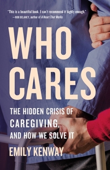 Hardcover Who Cares: The Hidden Crisis of Caregiving, and How We Solve It Book