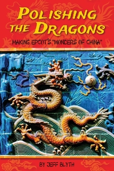 Paperback Polishing the Dragons: Making EPCOT's "Wonders of China" Book