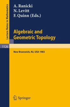 Algebraic and Geometric Topology: Proceedings of a Conference held at Rutgers University, New Brunswick, USA, July 6-13, 1983 (Lecture Notes in Mathematics)