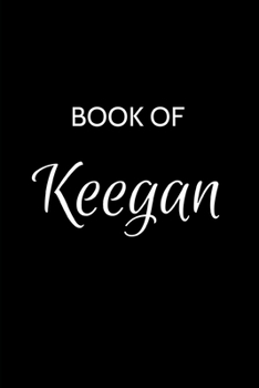 Paperback Keegan Journal Notebook: A Gratitude Journal Notebook for Men Boys Fathers and Sons with the name Keegan - Handsome Elegant Bold & Personalized Book