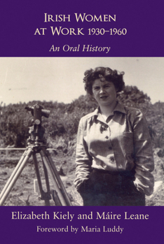 Hardcover Irish Women at Work, 1930-1960: An Oral History Book