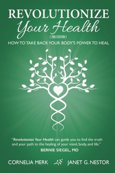 Paperback Revolutionize Your Health: How To Take Back Your Body's Power To Heal (2nd Edition) Book